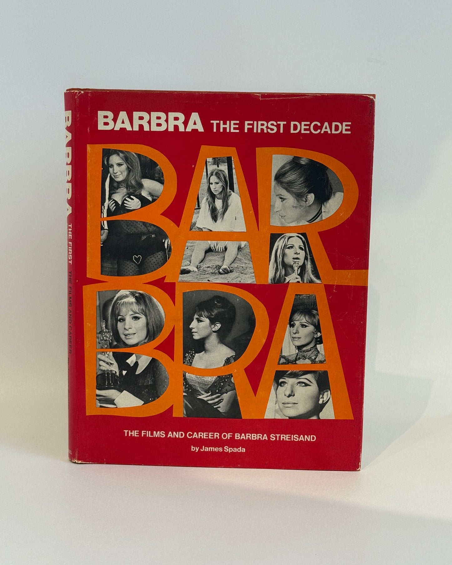 Barbra: The First Decade, the Films and Career of Barbra Streisand by James Spada